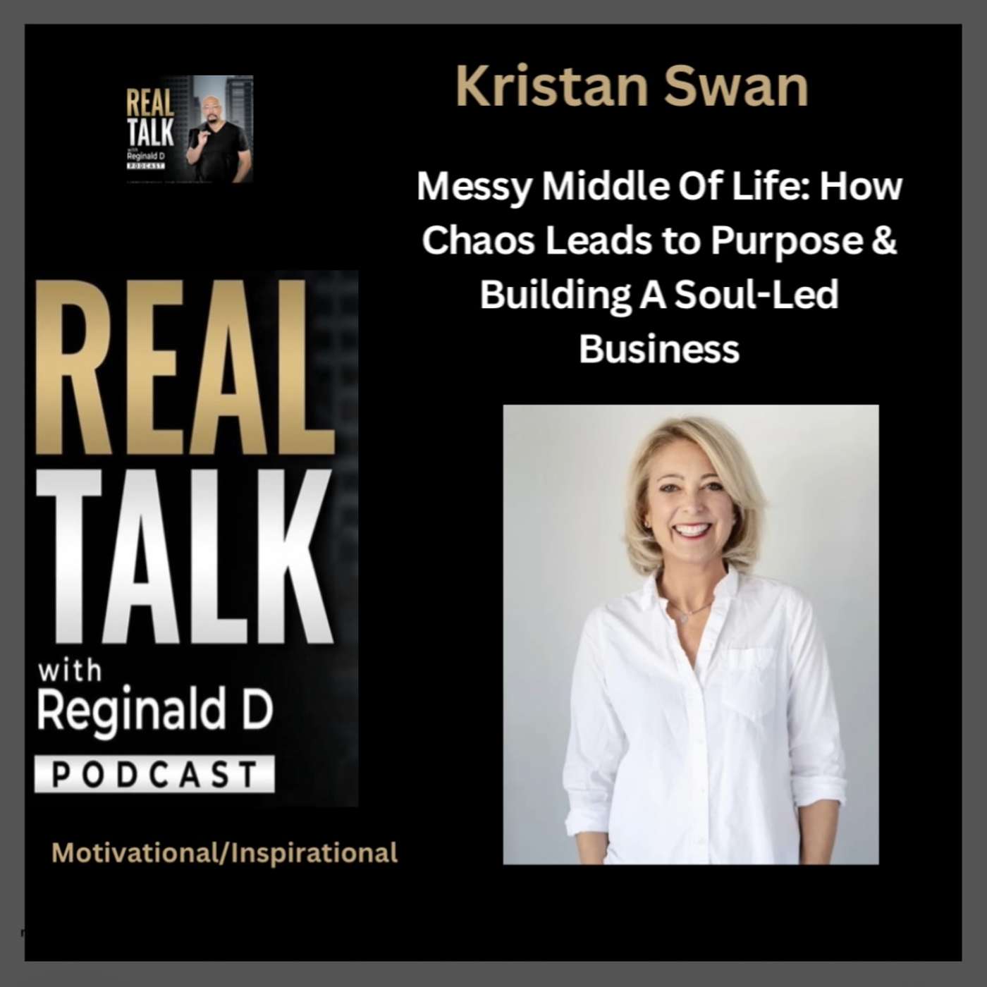 Messy Middle Of Life: How Chaos Leads to Purpose & Building A Soul-Led Business With Kristan Swan (Inspirational)