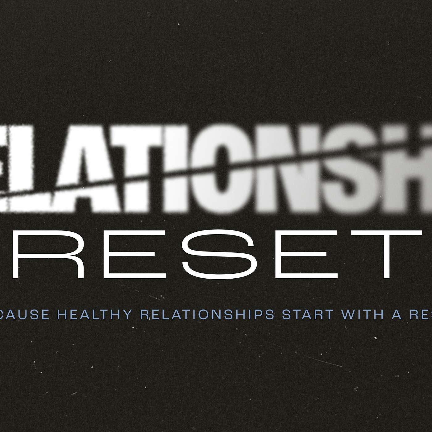 Relationship Reset (Part 4) || Communicating in Love episode artwork