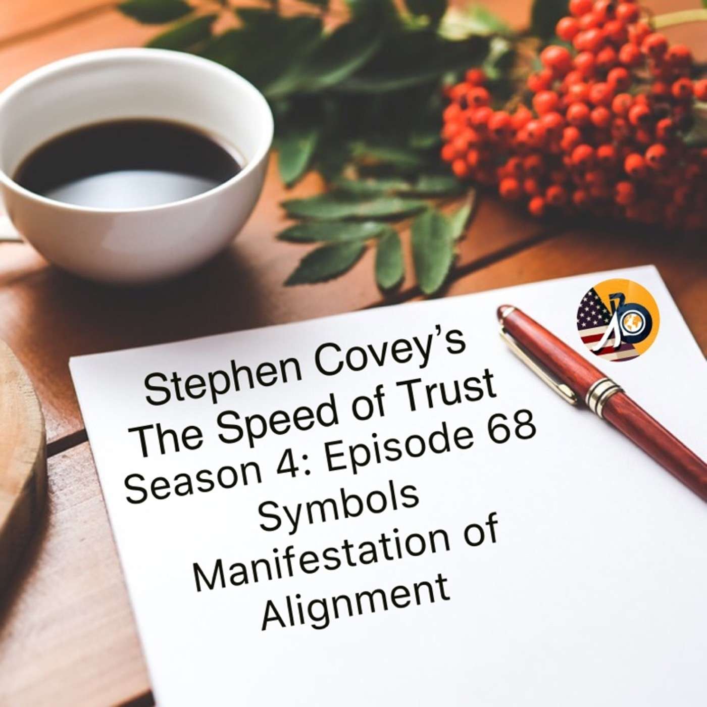 Speed of Trust: Season 4 - Episode 68 - Symbols: Manifestation of Alignment