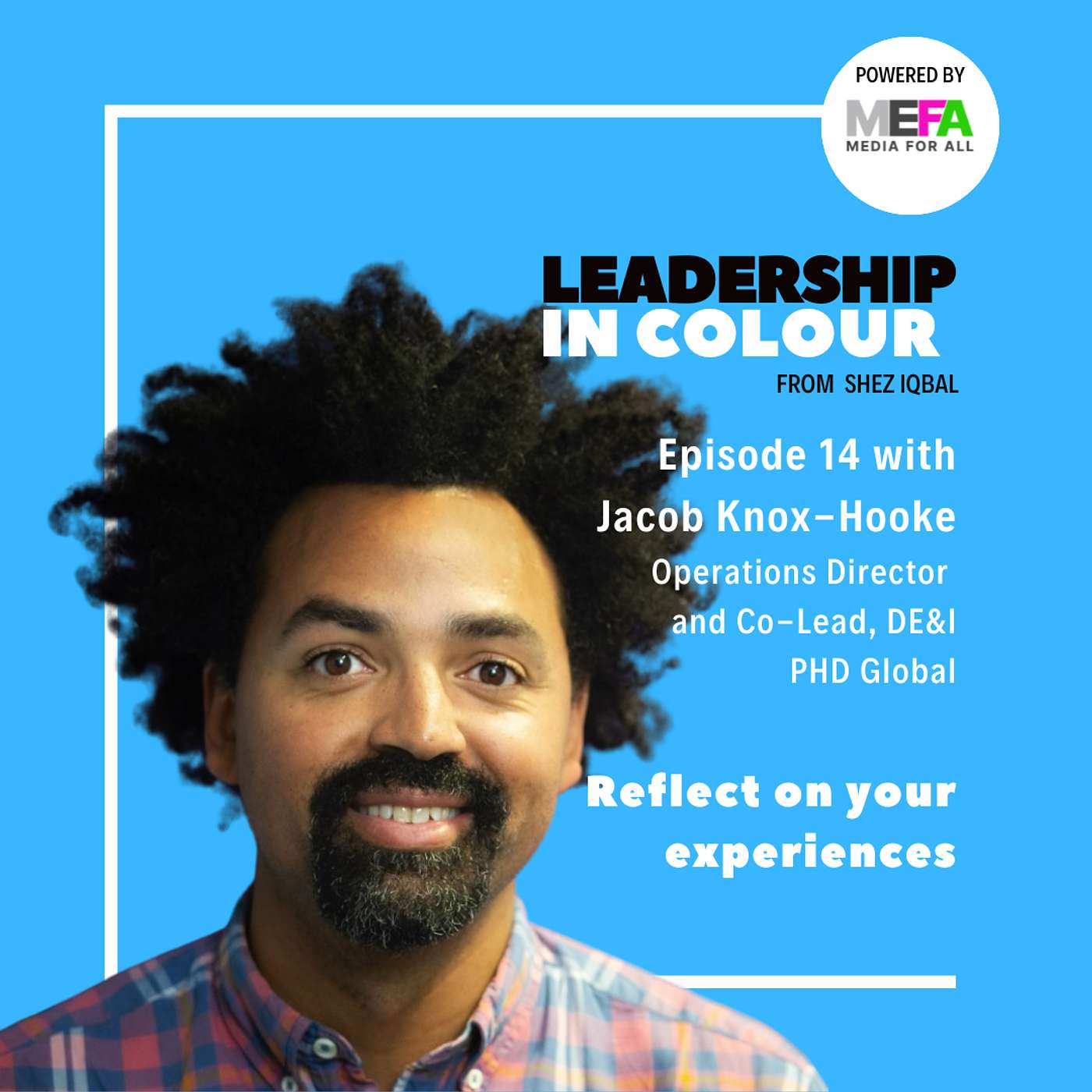 Leadership in Colour from Shez Iqbal, Powered by Media For All [MEFA]