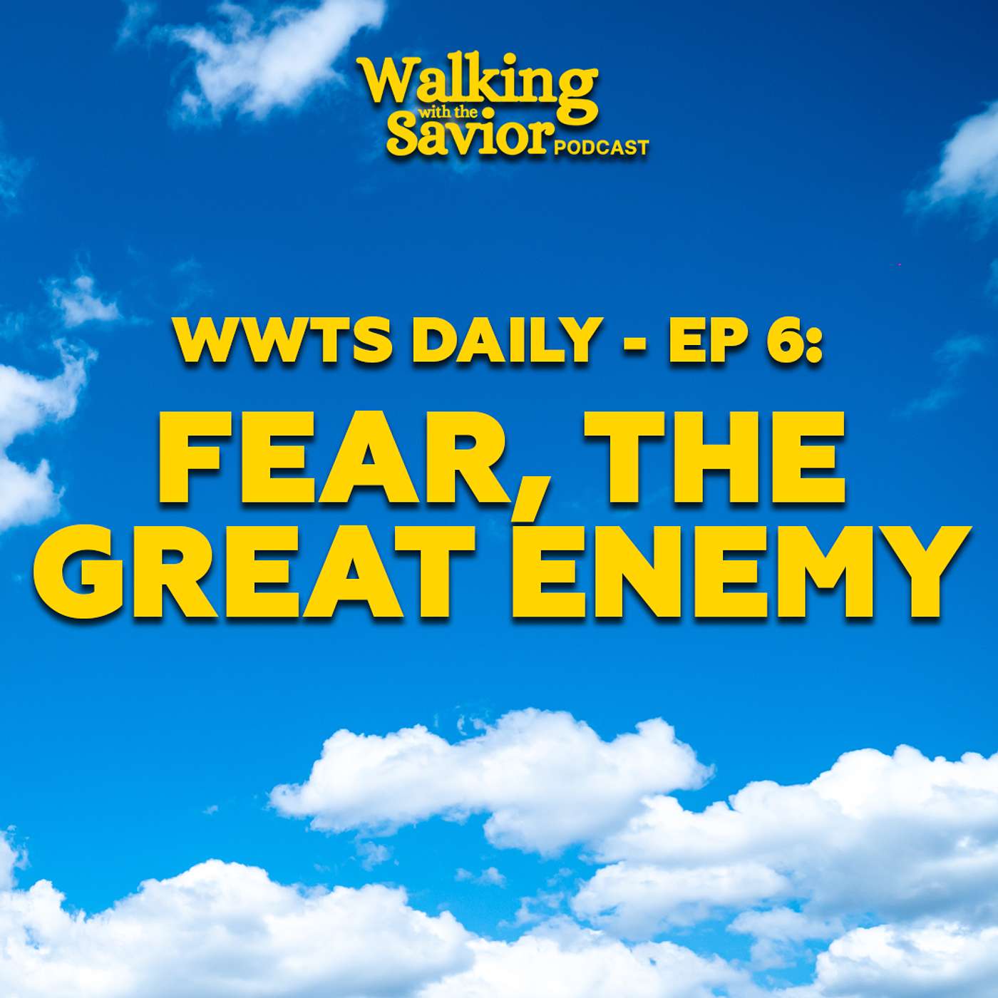 Fear, The Great Enemy - WWTS DAILY - EP 6