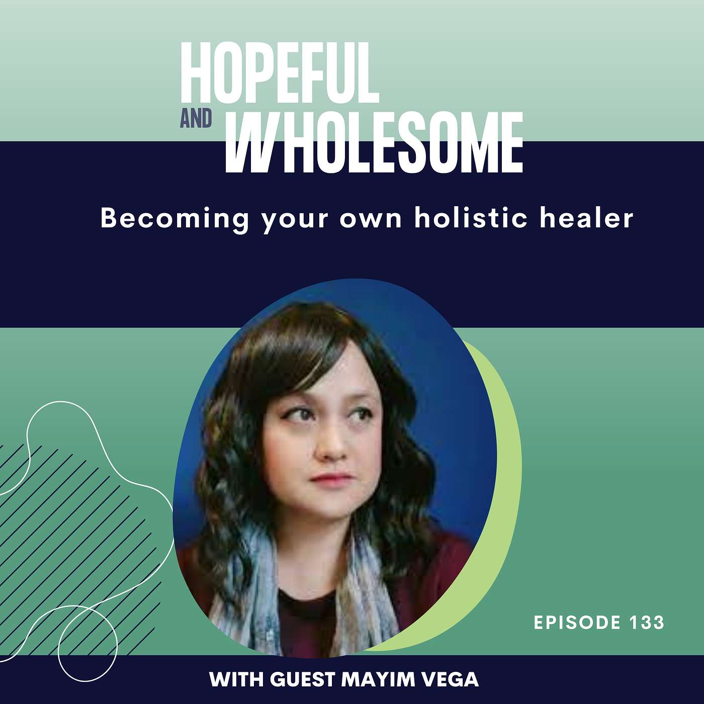 Becoming your own holistic healer with Mayim Vega