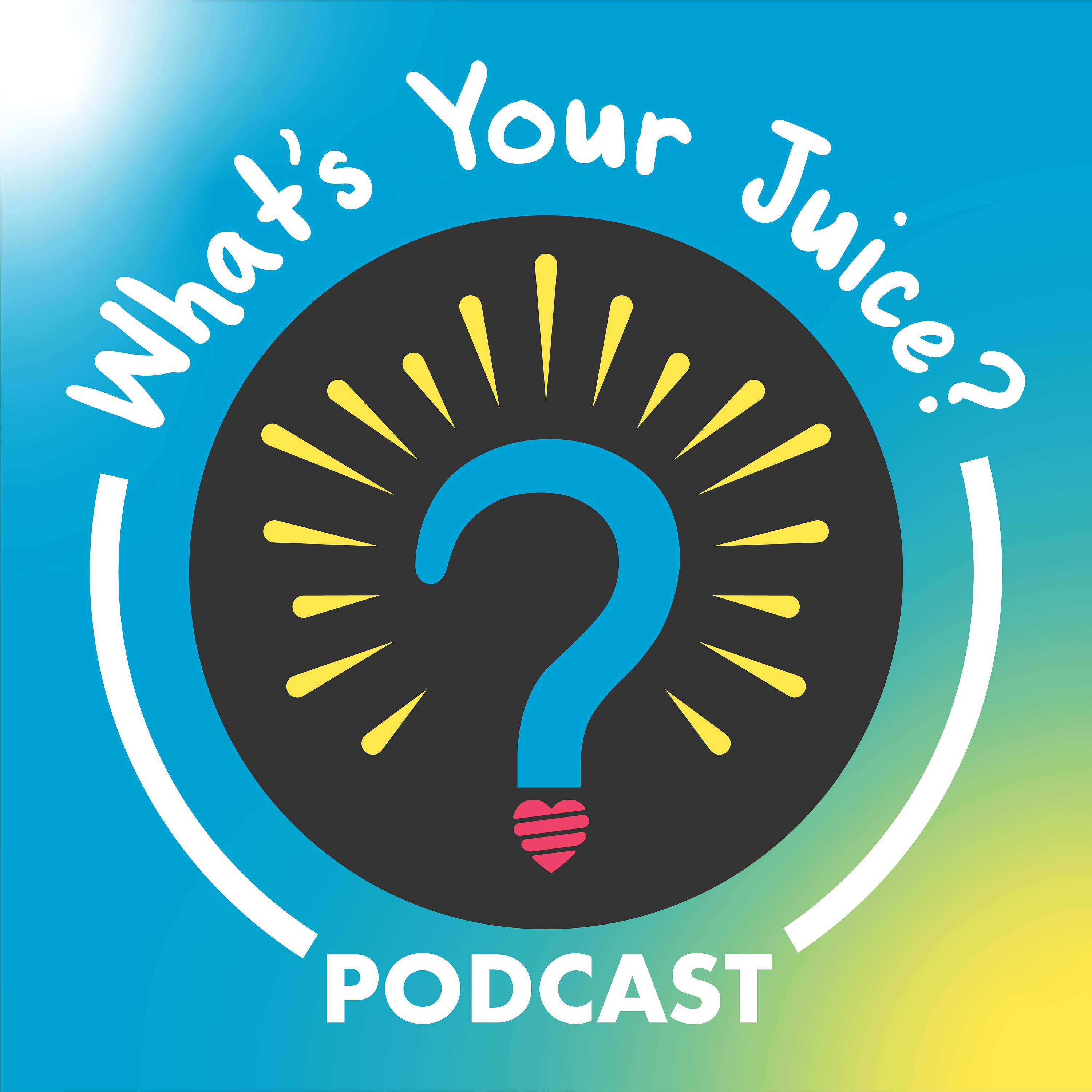 The What's Your Juice? Podcast