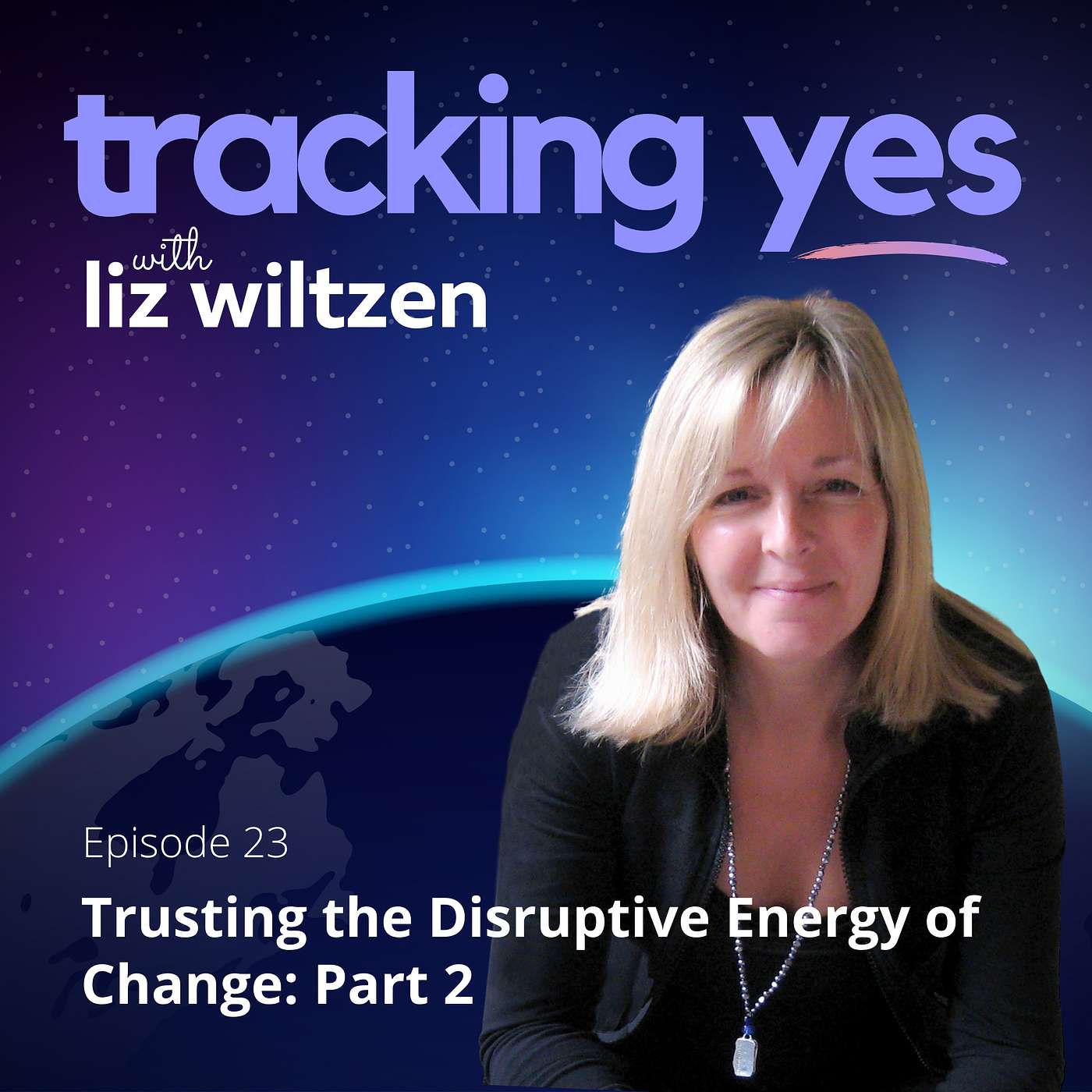 Tracking Yes: A Guide to Everyday Magic - with Liz Wiltzen, PCC