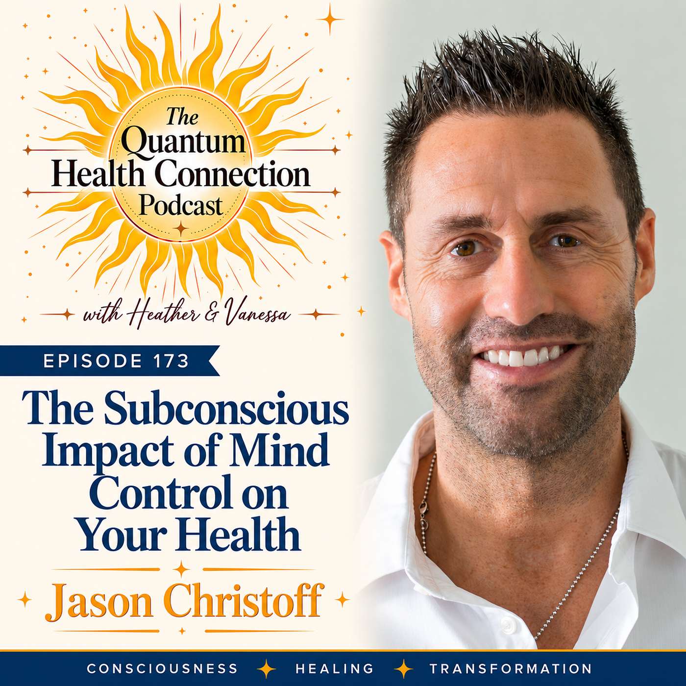 #173 The Subconscious Impact of Mind Control on Your Health with Jason Christoff