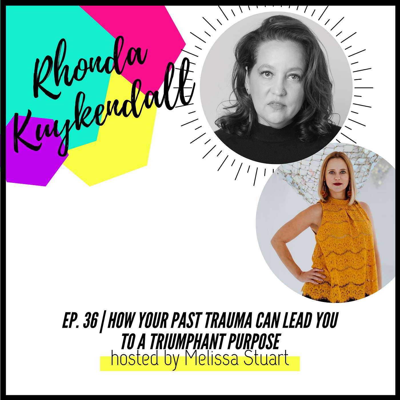 cover of episode Ep. 36 | How your past trauma can lead you to a triumphant purpose with Rhonda Kuykendall