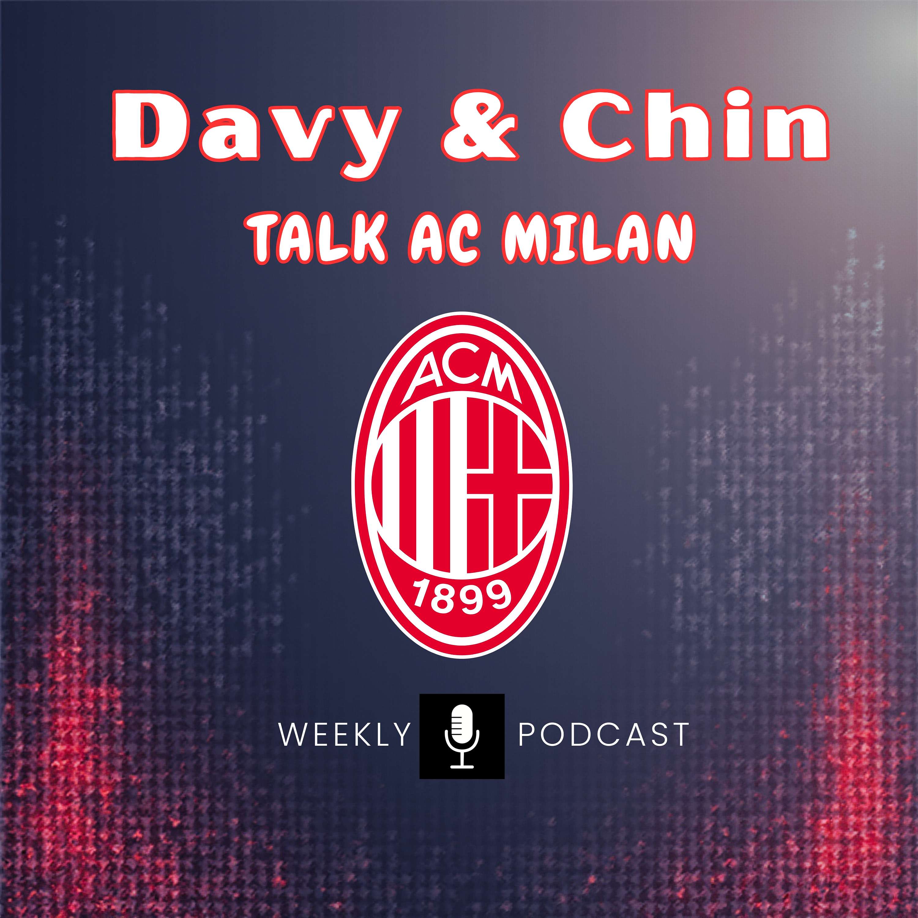 Davy & Chin Talk A.C Milan Weekly
