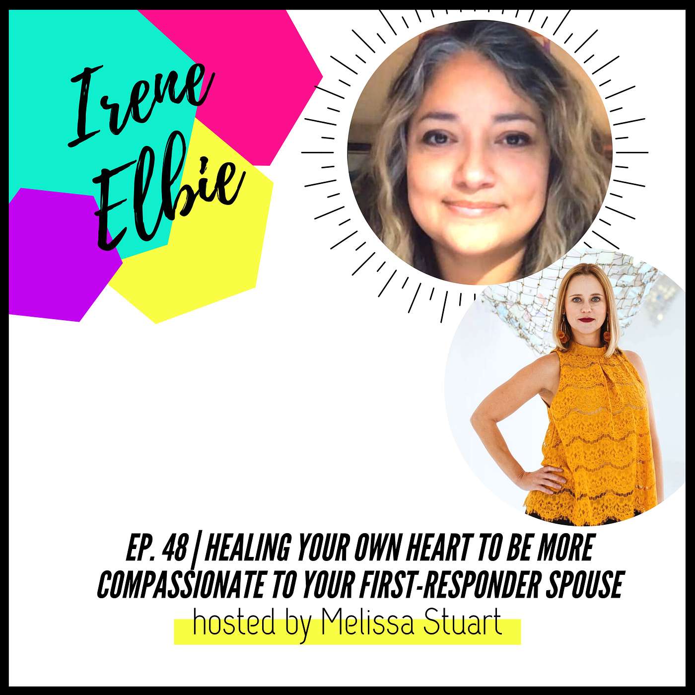 cover of episode Ep. 48 | Healing your own heart to be more compassionate to your first-responder spouse with Irene Elbie