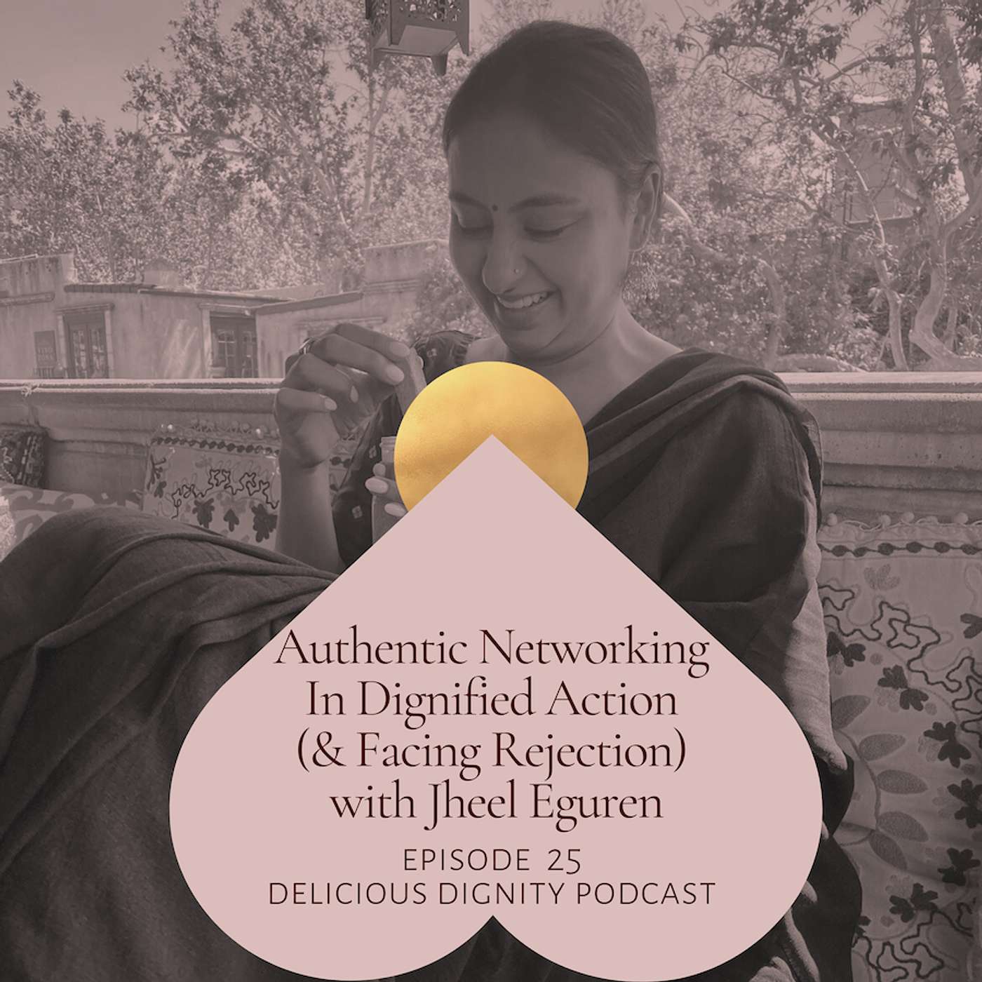 Authentic Networking In Dignified Action (& Facing Rejection) - Jheel Eguren