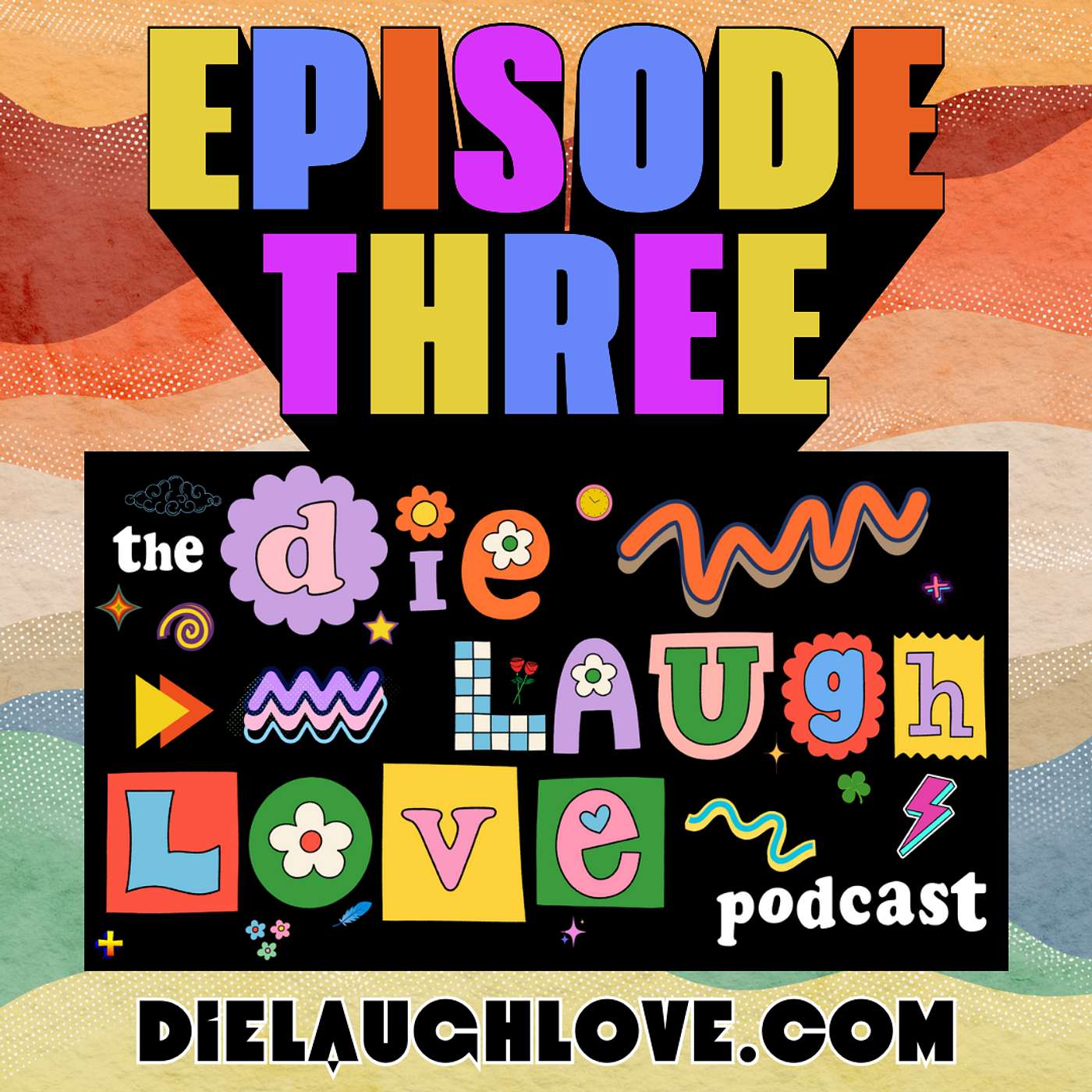 The Die Laugh Love Podcast