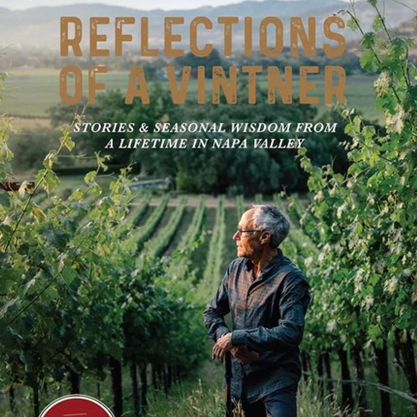 Inside Napa Valley with Tor Kenward: Lessons from a Lifetime in Wine Inside Napa Valley with Tor Kenward: Lessons from a Lifetime in Wine