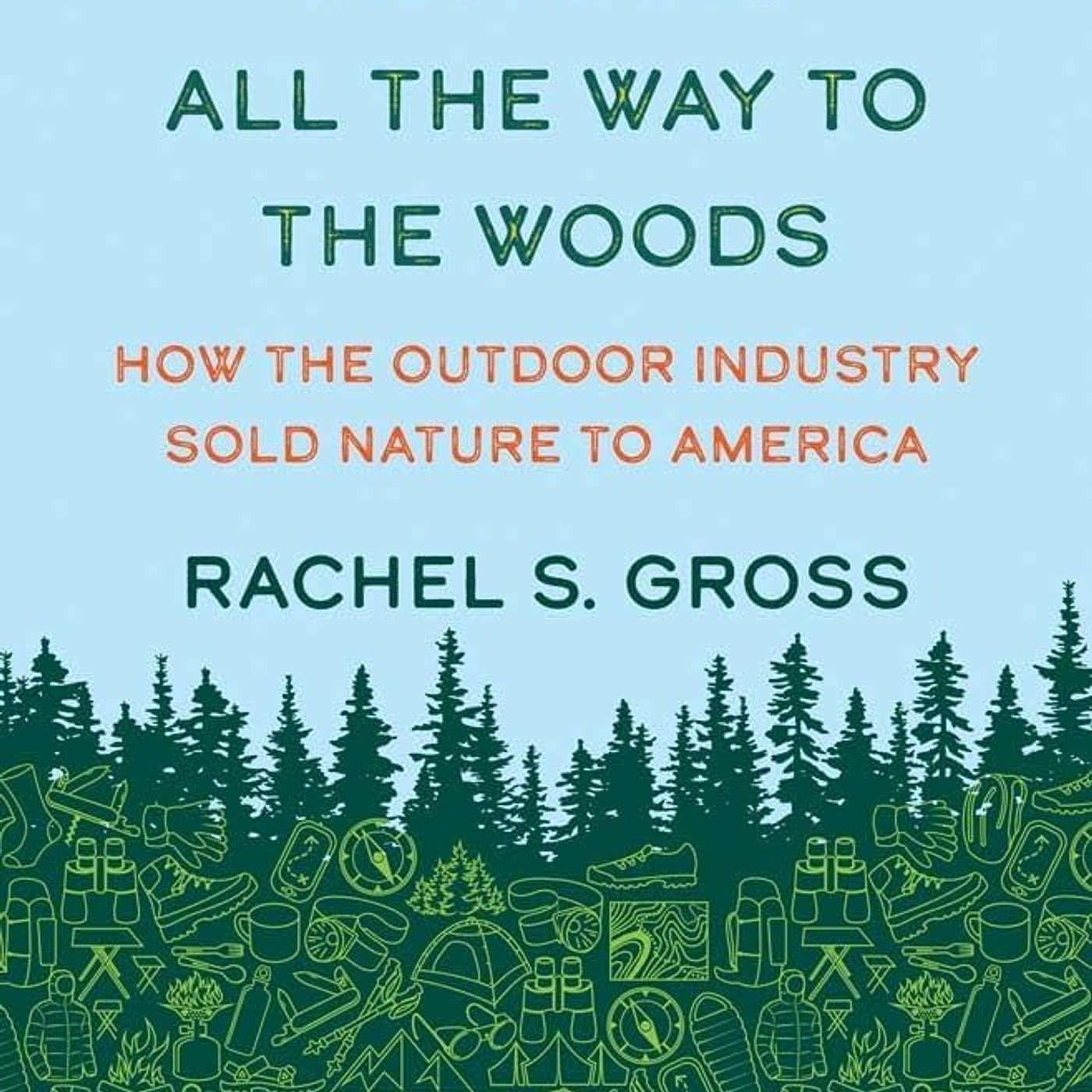 Episode 174: How the Outdoor Industry Sold Nature to America