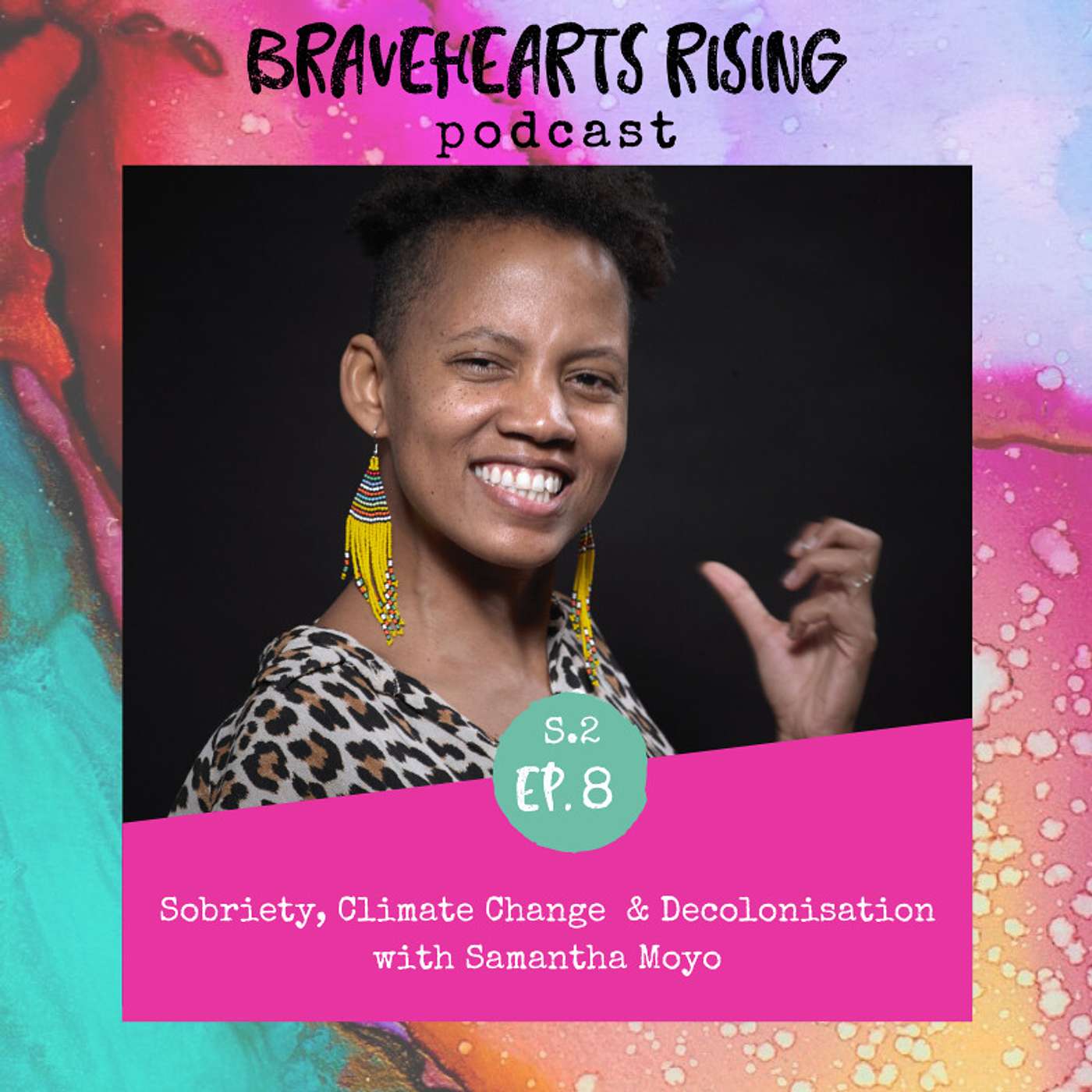 S2 Ep #8  Sobriety, Climate Change & Decolonisation with Samantha Moyo