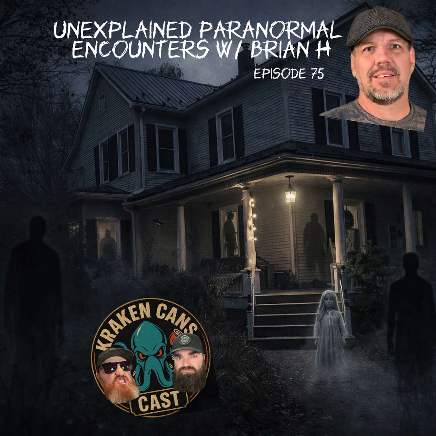 Ep. 75 Unexplained Paranormal Encounters w/ Brian H Ep. 75 Unexplained Paranormal Encounters w/ Brian H