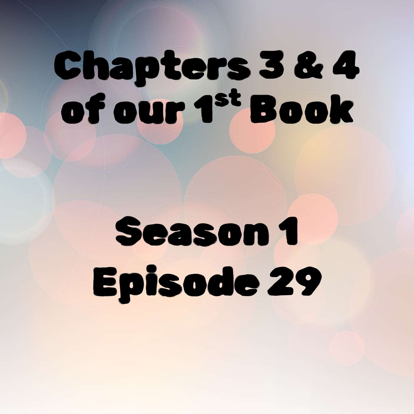 S1 E29 Chapters 3 & 4 of our 1st Book