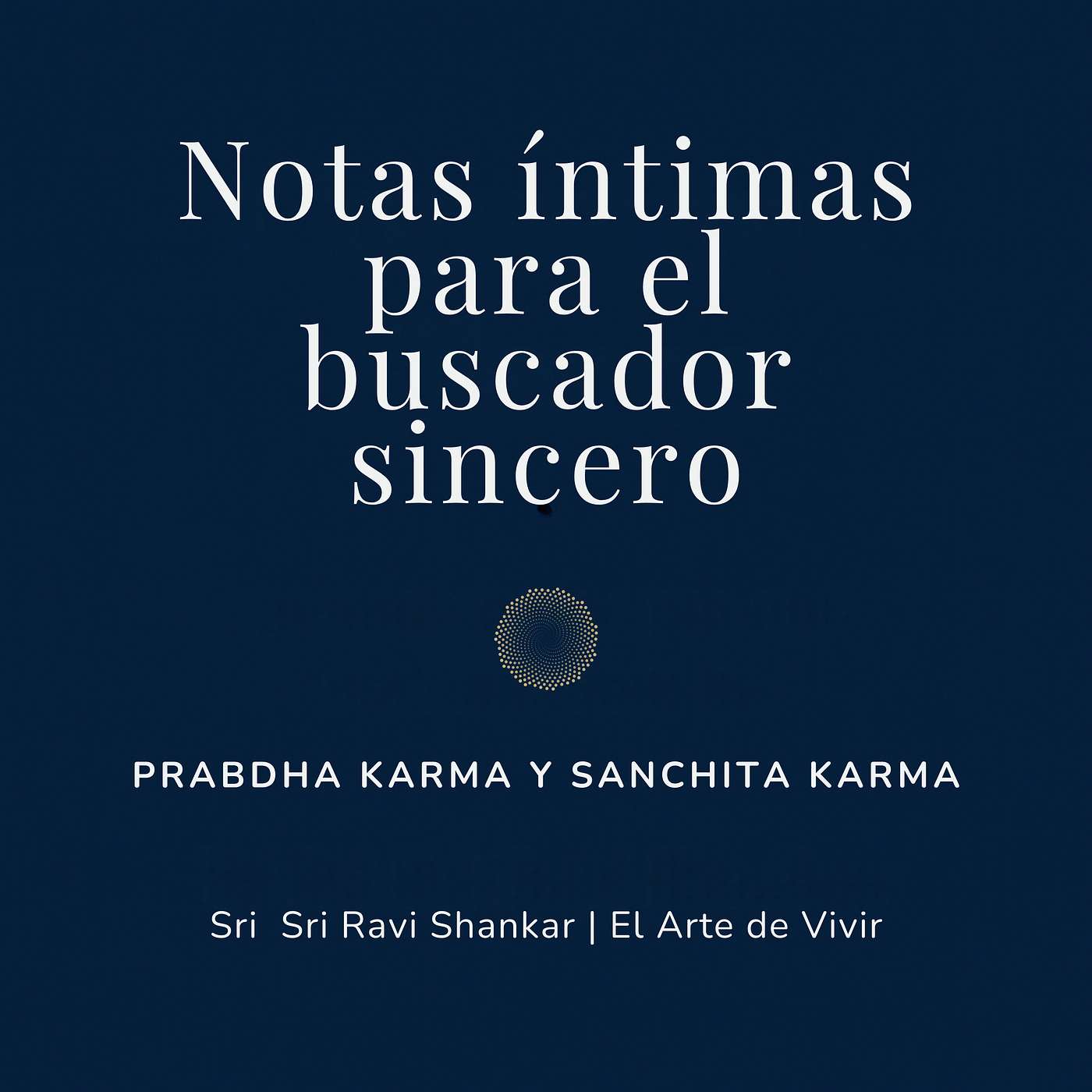 Notas íntimas para el buscador sincero | Sri Sri Ravi Shankar | El Arte de Vivir