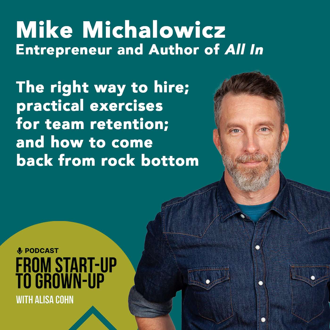 #70: Mike Michalowicz, Author and Entrepreneur — The right way to hire; practical exercises for team retention; and how to come back from rock bottom