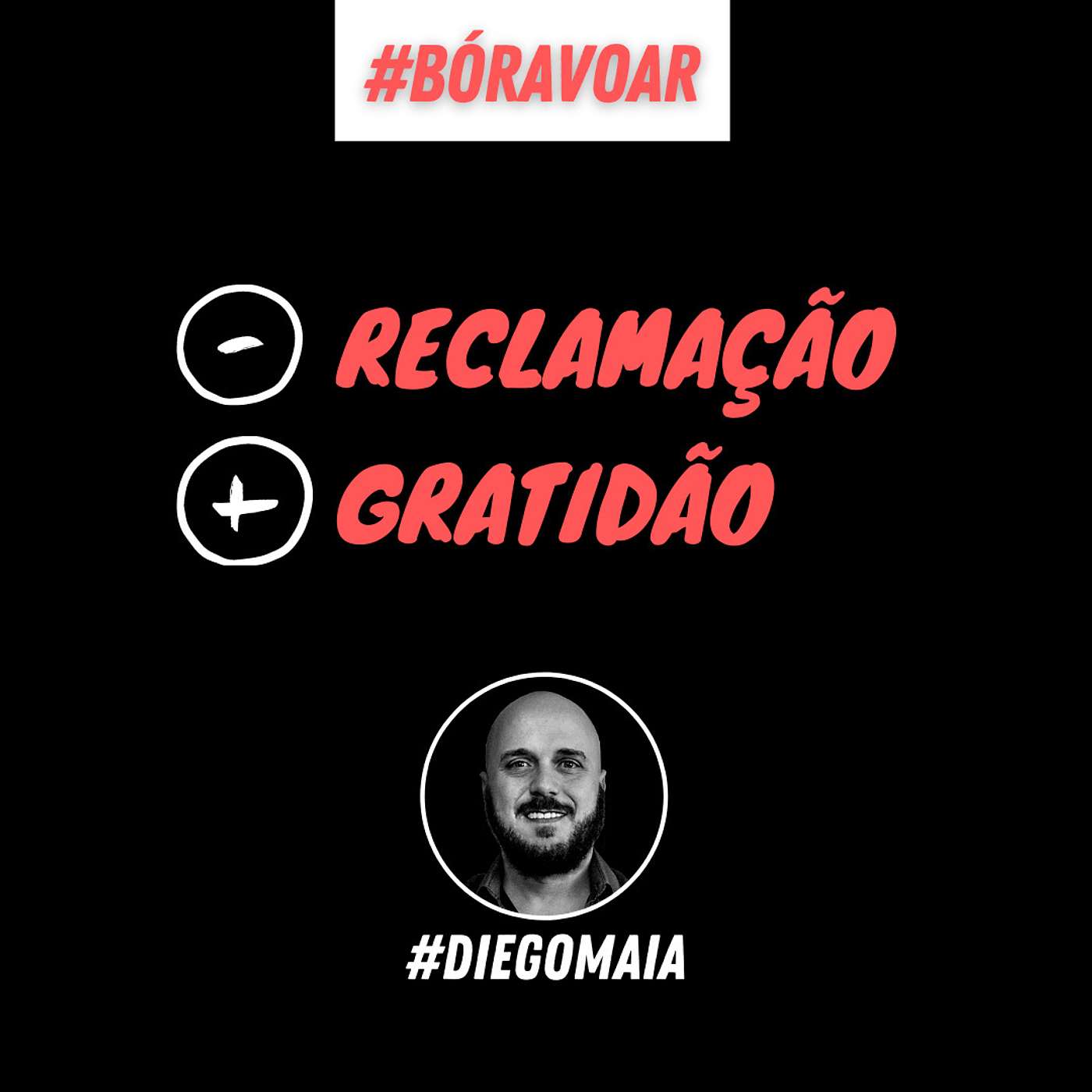 Menos reclamação, mais gratidão | Diego Maia | BóraVoar | Motivação