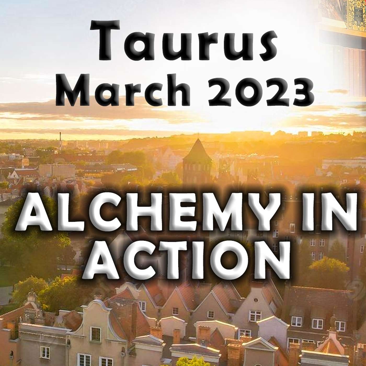 Taurus March 2023 ALCHEMY IN ACTION Astrology Horoscope Forecast