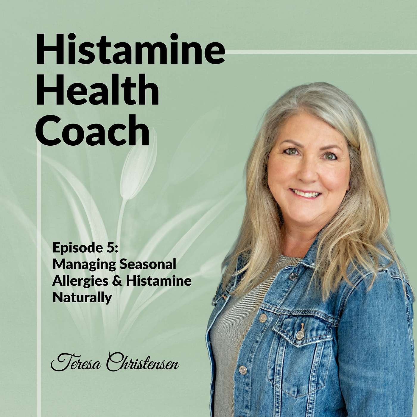 Episode 5 - Managing Seasonal Allergies and Histamine Intolerance Naturally Episode 5 - Managing Seasonal Allergies and Histamine Intolerance Naturally