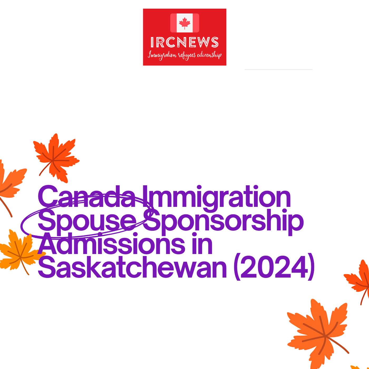 Canada Immigration Spouse Sponsorship Admissions in Saskatchewan (2024) Canada Immigration Spouse Sponsorship Admissions in Saskatchewan (2024)