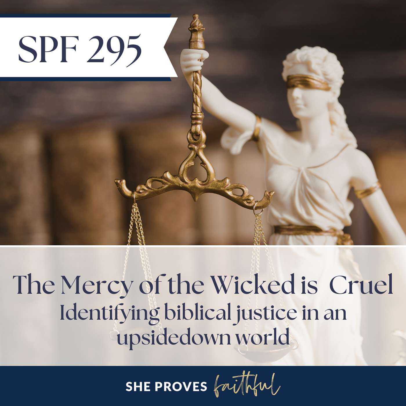 SPF 295: The Mercy of the Wicked is Cruel (biblical justice in an upside down world) SPF 295: The Mercy of the Wicked is Cruel (biblical justice in an upside down world)