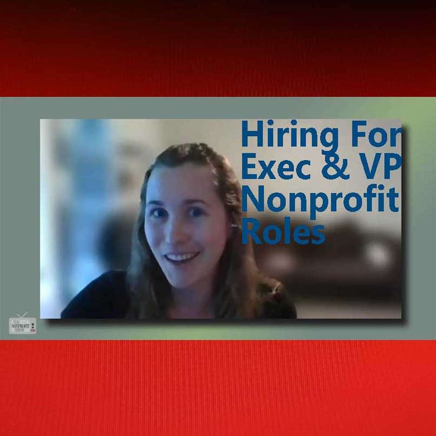 Hiring For Nonprofit Executive and VP Roles