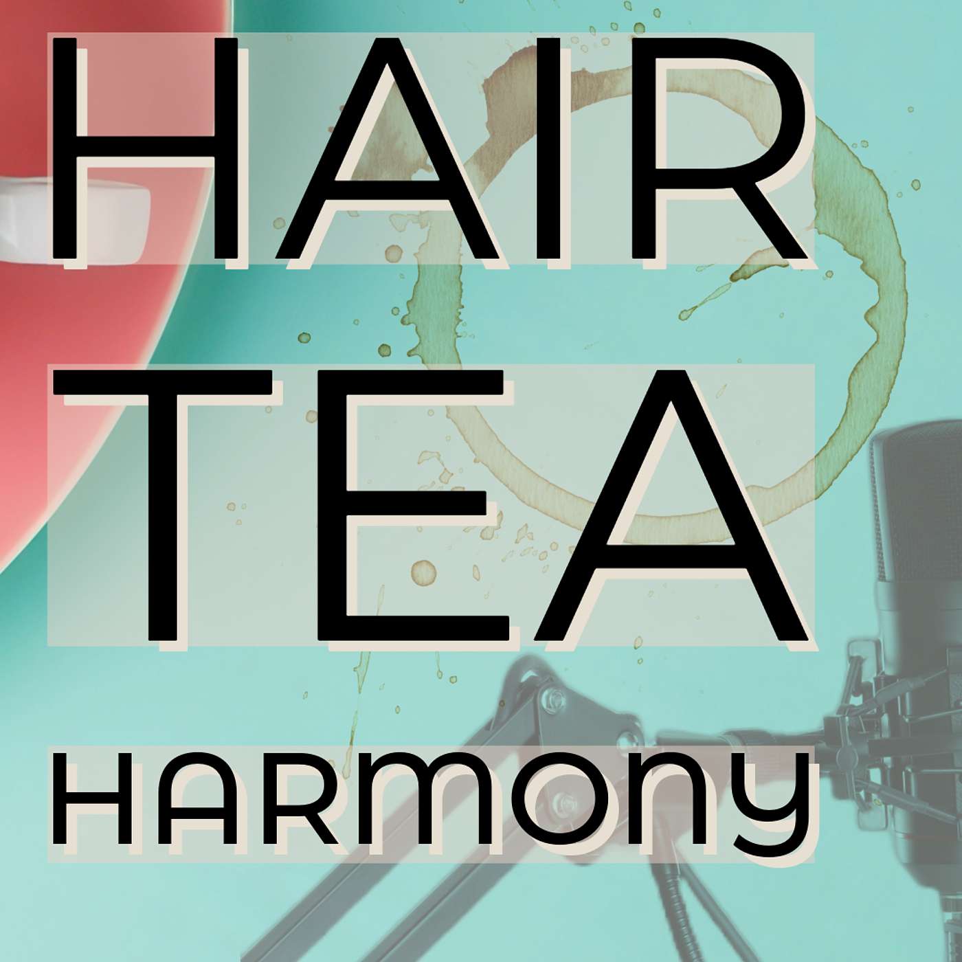 Hair Tea Harmony Podcast