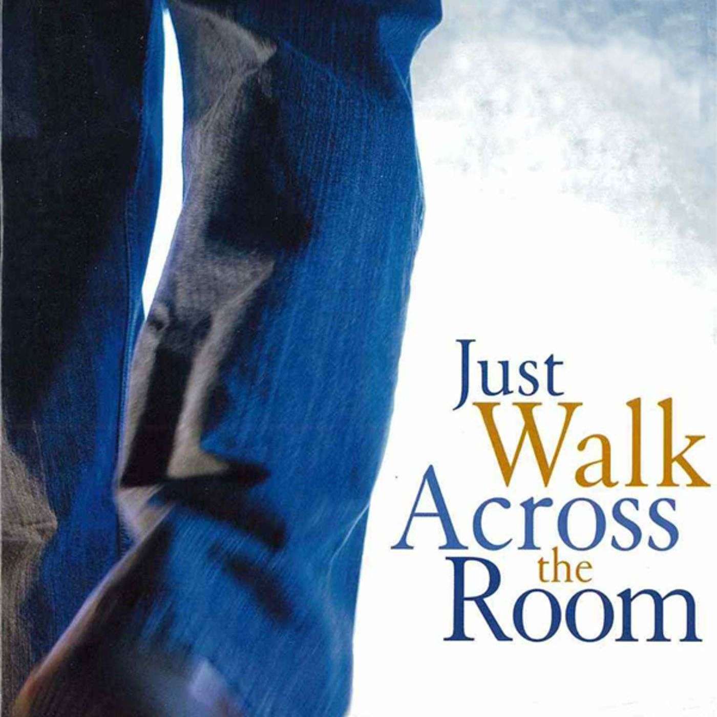 Just Walk Across the Room - Wk4: Grander Vision Living. 3rd Nov 2013. episode artwork