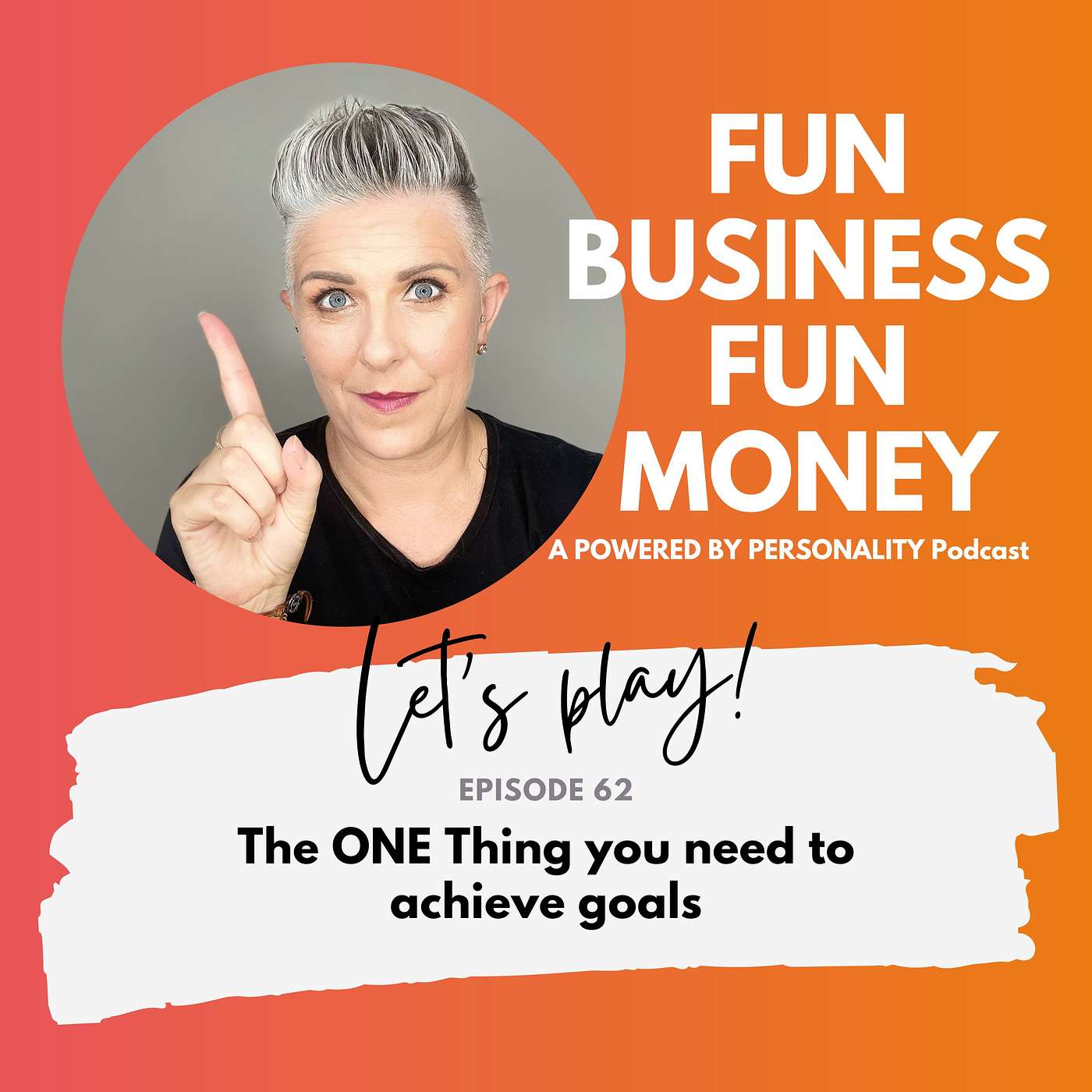 62: The ONE Thing you need to achieve goals