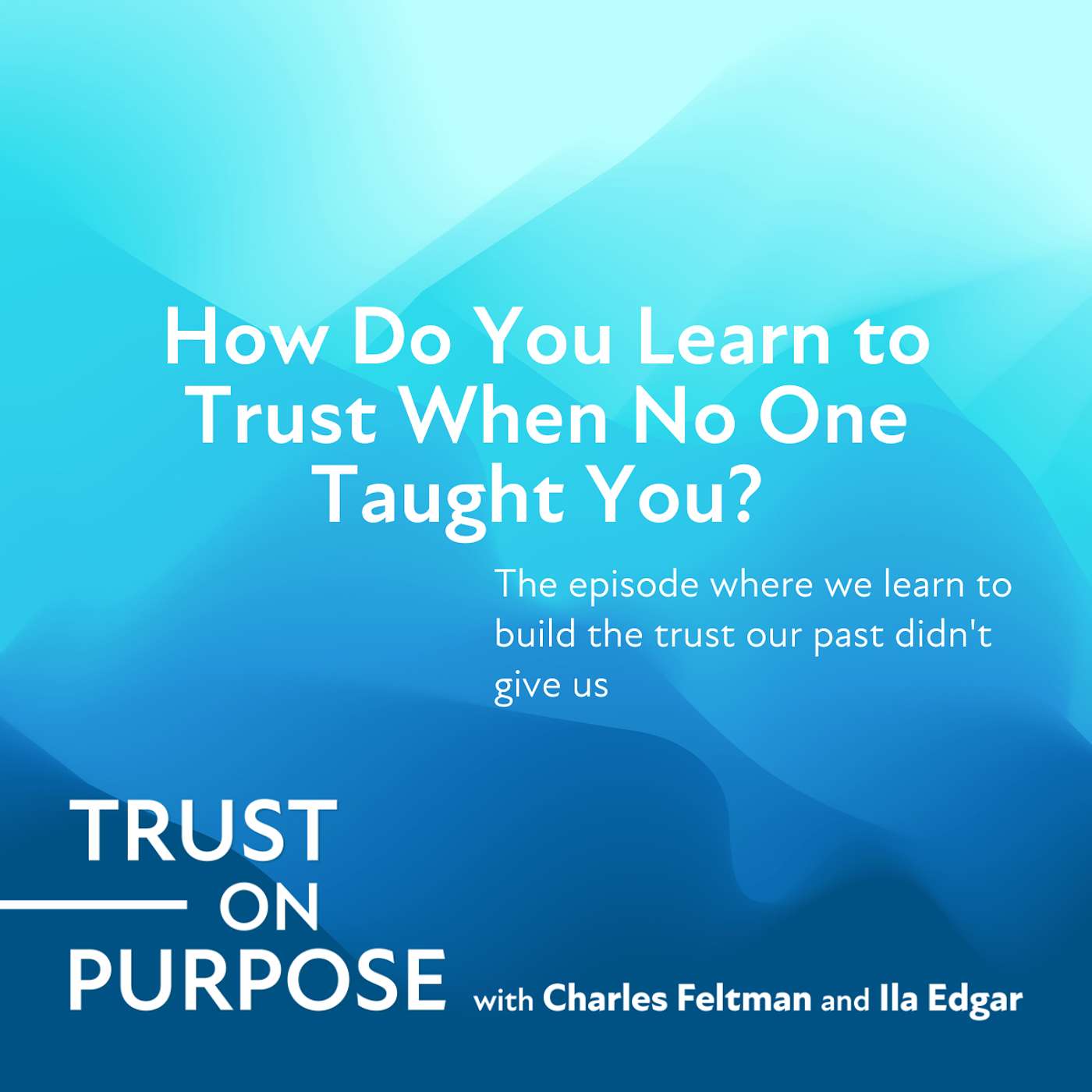 How do you learn to trust when no one taught you?