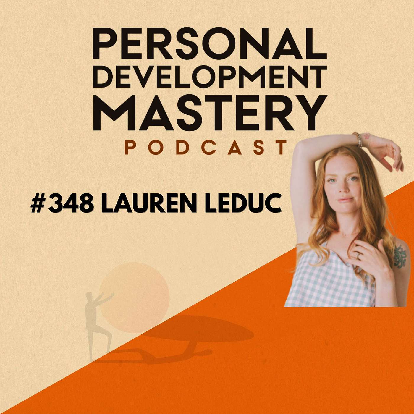 #348 Embody your inner goddess - feminine self-mastery through awareness and embodiment, with Lauren Leduc.