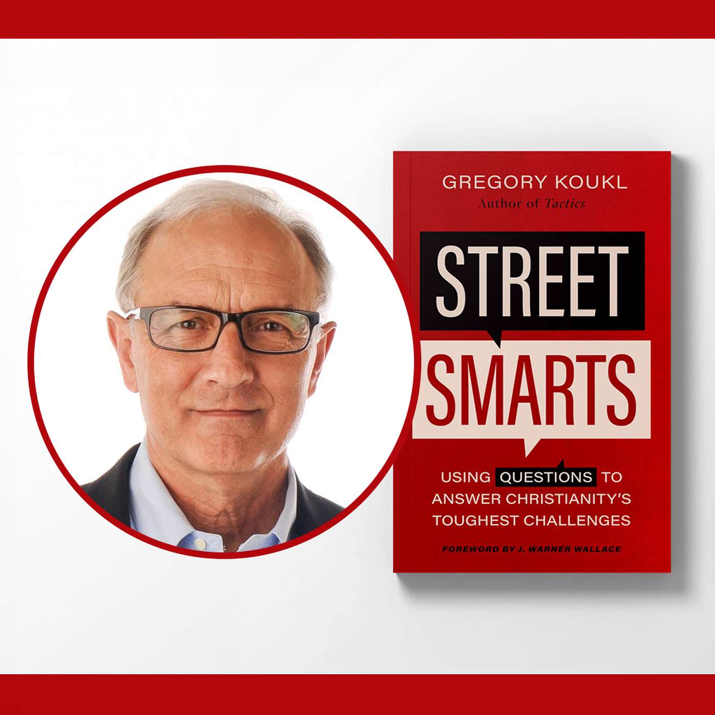 How Good Questions Can Answer Tough Challenges | Ep. 82 w/ Greg Koukl