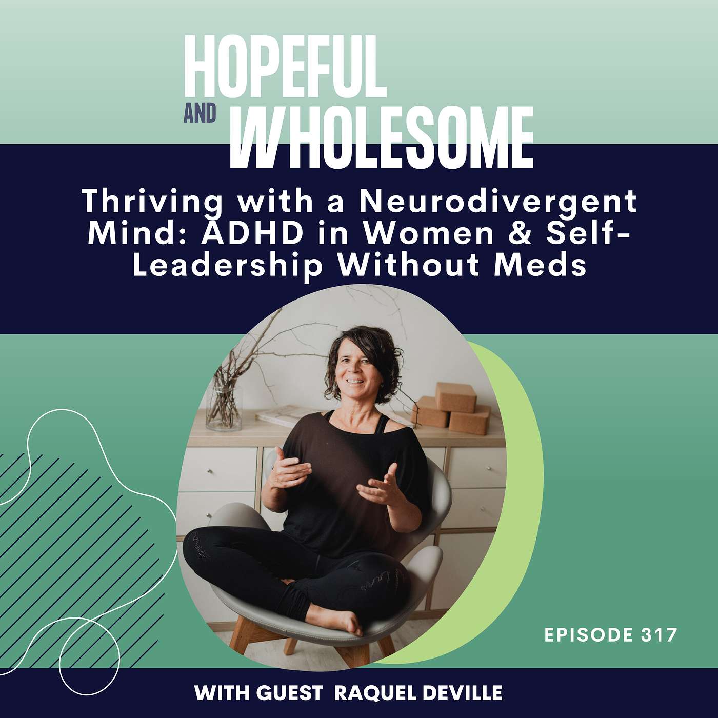 Thriving with a Neurodivergent Mind: ADHD in Women & Self-Leadership Without Meds with Raquel Deville