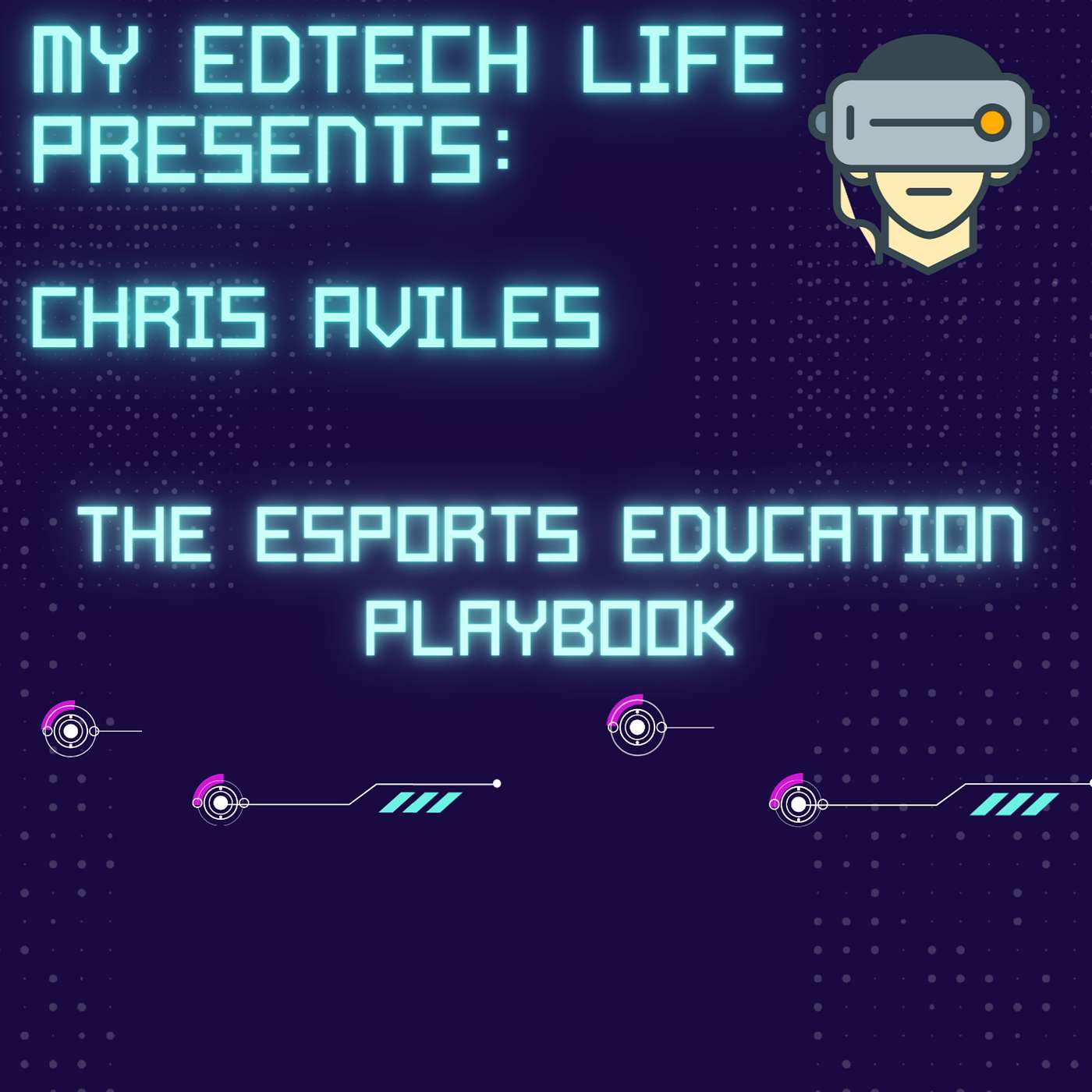 Episode 26: My EdTech Life Presents: Esports with Chris Aviles