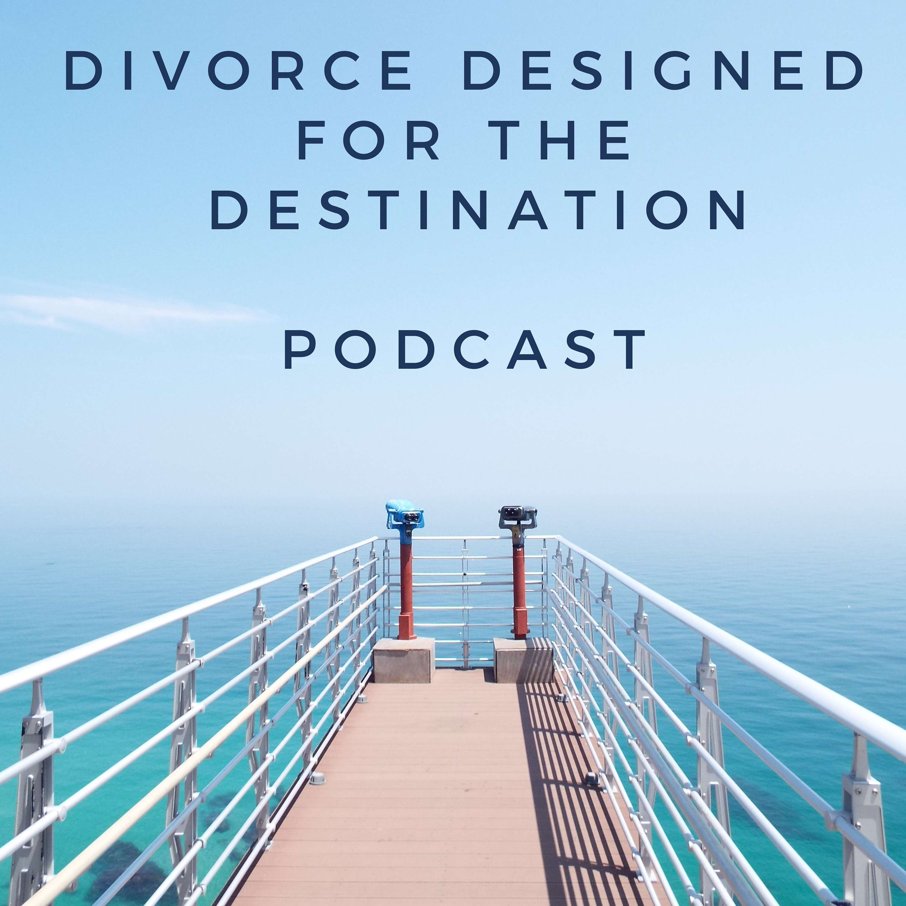 Divorce Designed for the Destination