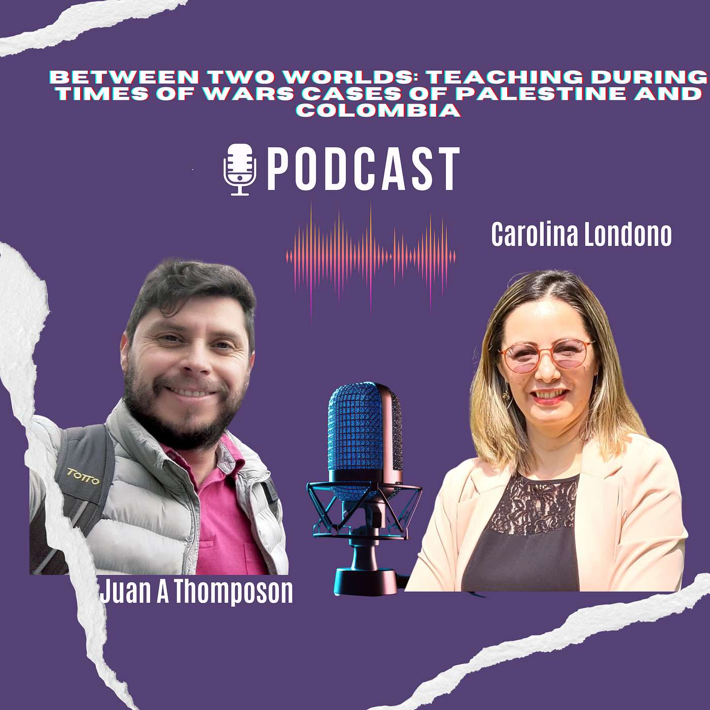 Between Two Worlds: Teaching During times of War.  The cases of Palestine and Colombia episode artwork