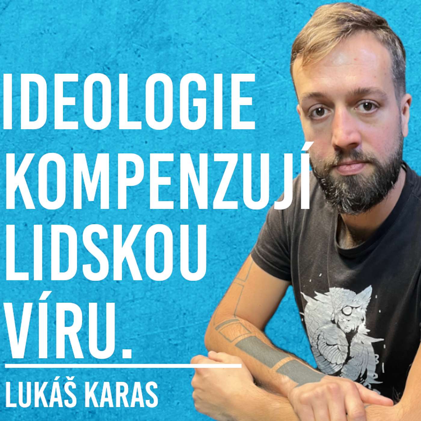 Lukáš Karas: Sny, Mýty, Víra, Ideologie #29