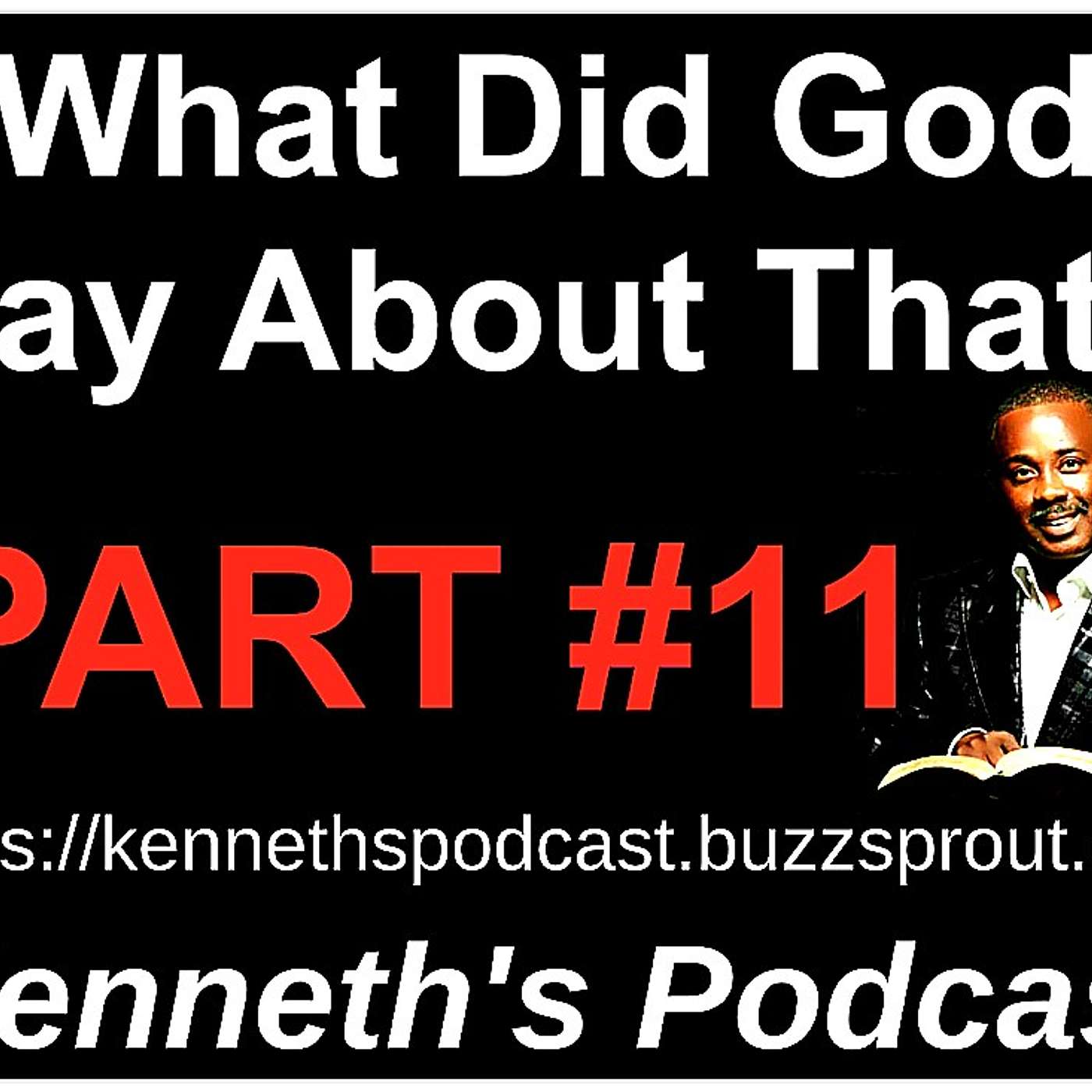 PART #11 - What Did God Say About That? - Listen and Hear with your Ears