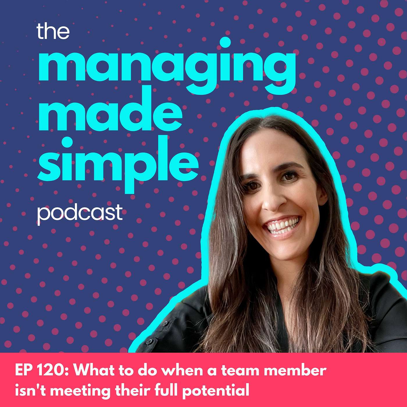 120: What to do when a team member isn't meeting their full potential