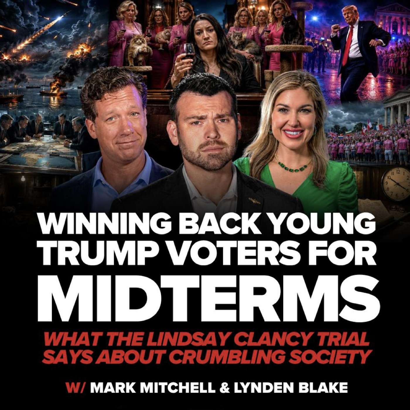 WINNING BACK YOUNG TRUMP VOTERS FOR MIDTERMS; What The Lindsay Clancy Trial Says About Crumbling Society episode artwork