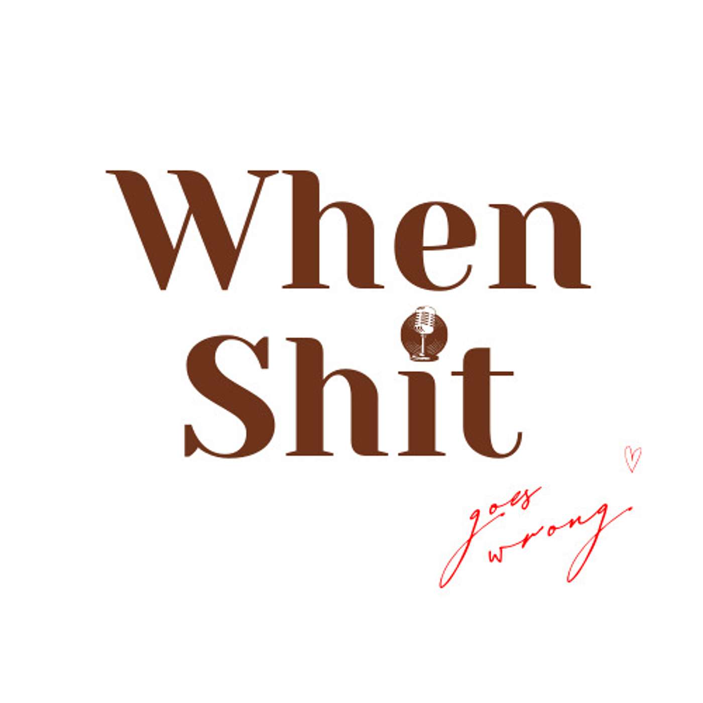 WHEN SH*T GOES WRONG