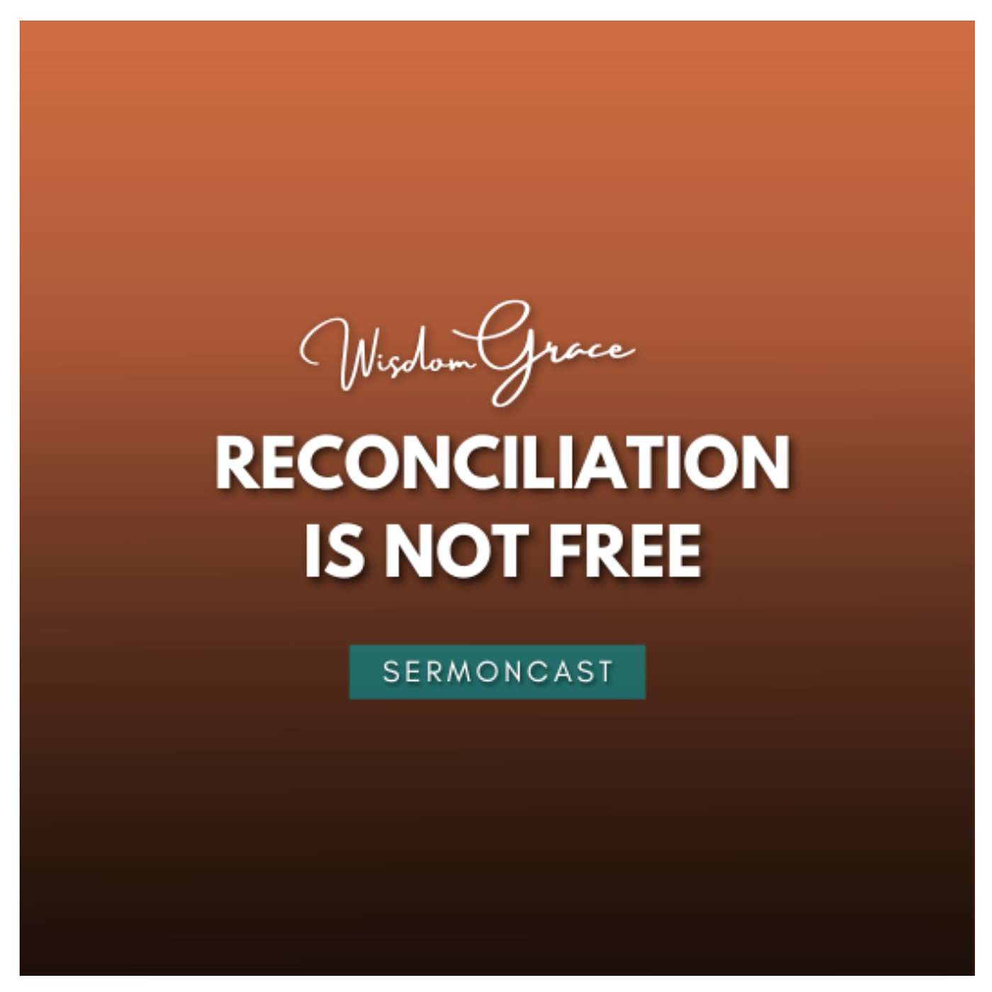 SermonCast - RECONCILIATION IS NOT FREE