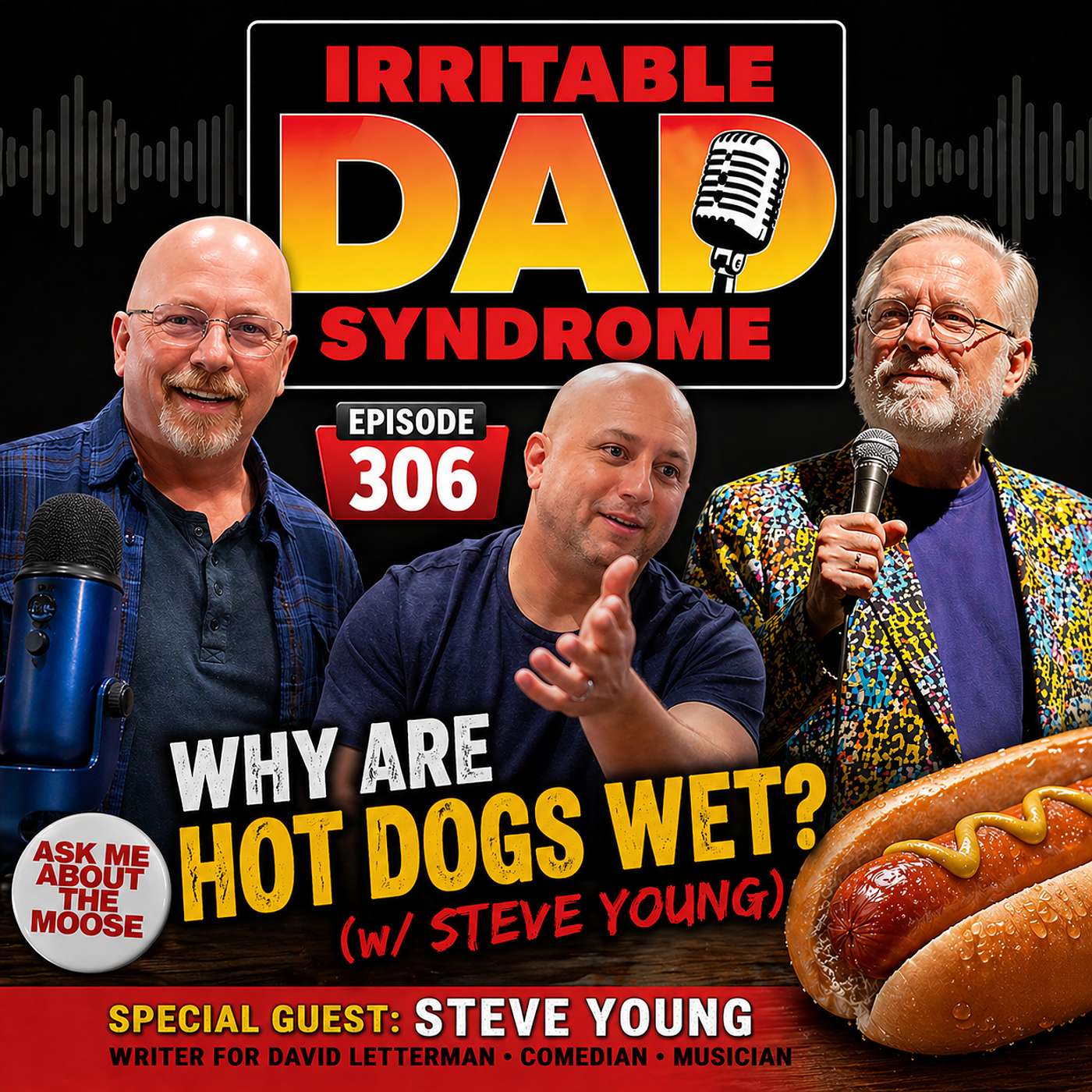 IDS #306 - Why Are Hot Dogs Wet? (w/ Steve Young)