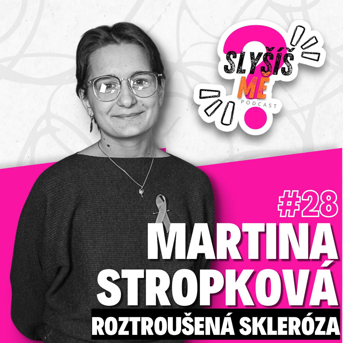 #28 MARTINA STROPKOVÁ - ROZTROUŠENÁ SKLERÓZA, ŽIVOT S DIAGNÓZOU KTEROU OKOLÍ ČASTO NECHÁPE, ALZHEIMER OPRAVDU NENÍ TO SAMÉ... episode artwork