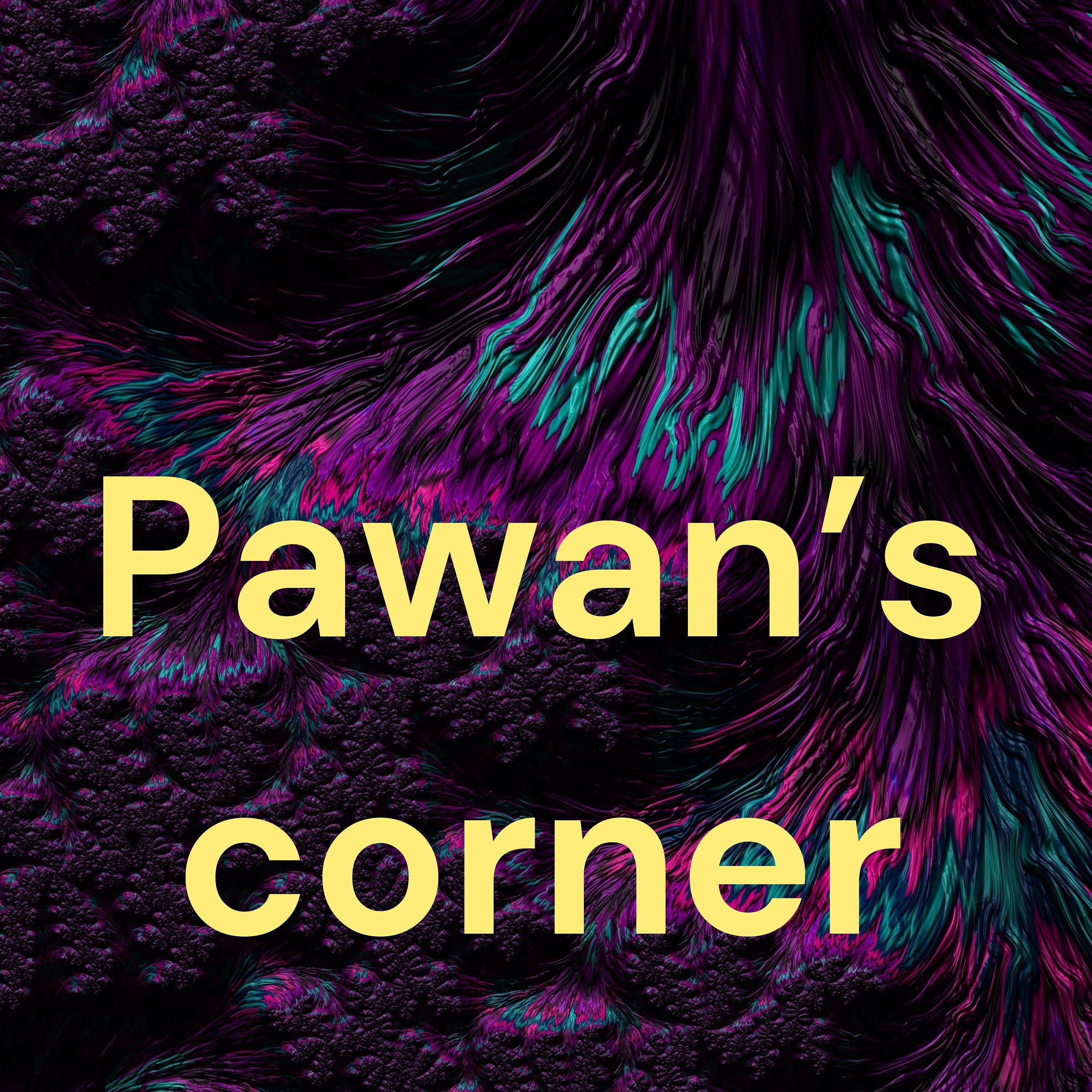 Pawan’s corner
