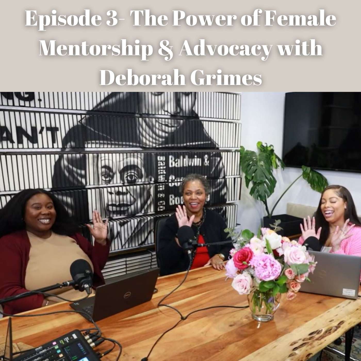 The Power of Female Mentorship & Advocacy with Deborah Grimes episode artwork