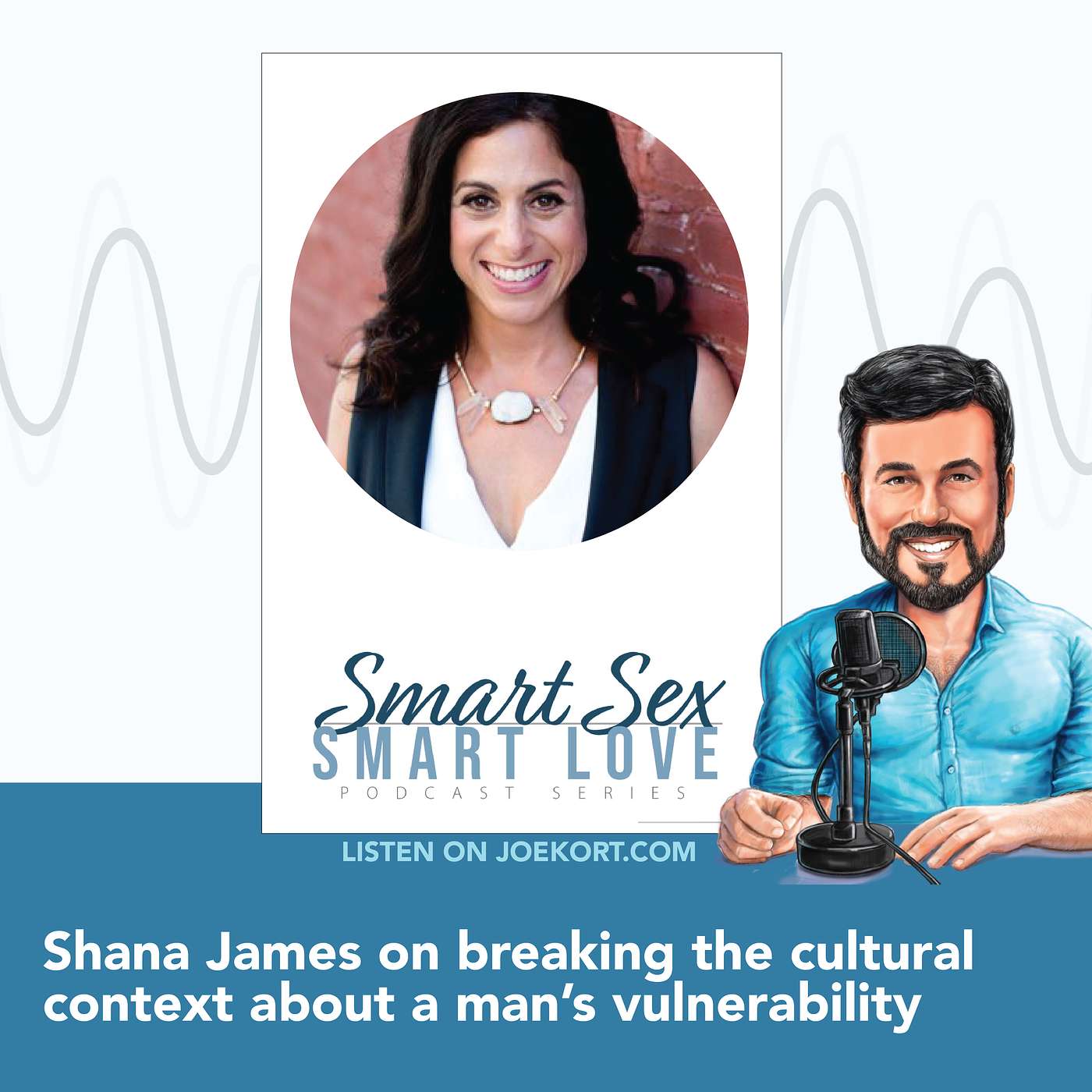 Shana James on breaking the cultural context about a man’s vulnerability