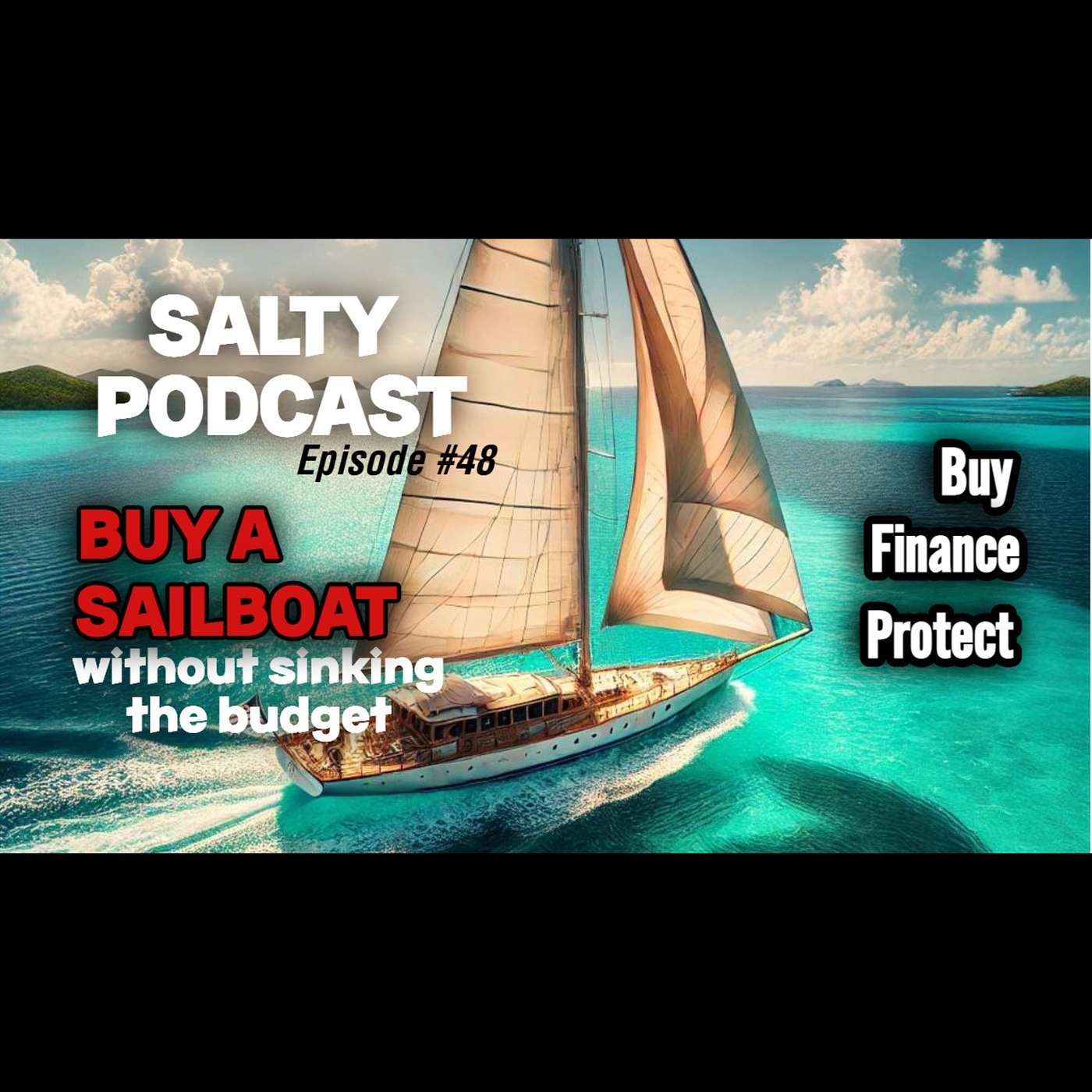 Salty Podcast #48 | ⛵How to Buy, Finance & Insure a Sailboat Without Sinking the Budget. 💸📝⚓