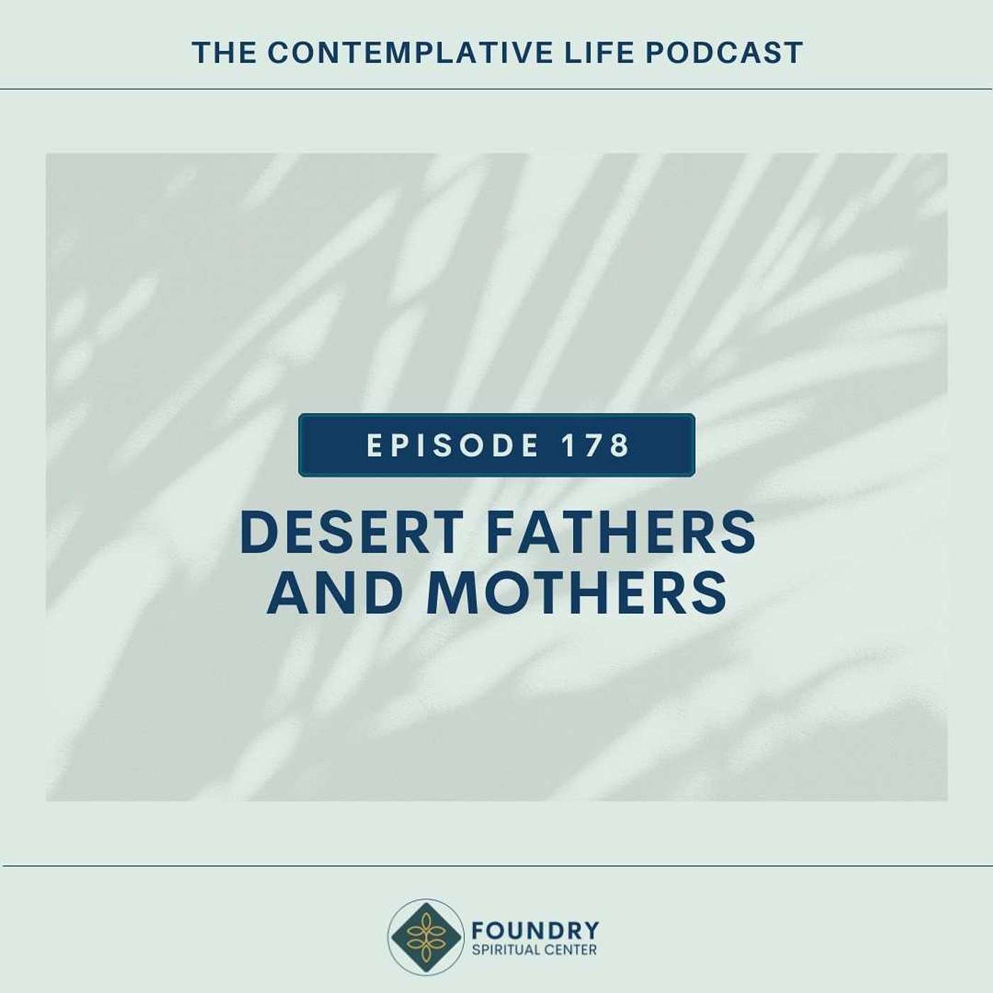 Ep 178 Contemplative Figures: Desert Fathers and Mothers
